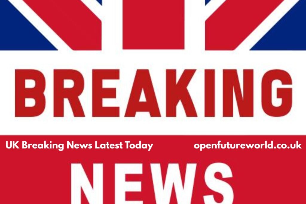UK Breaking News Latest Today